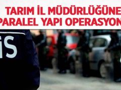 Tarım İl Müdürlüğüne paralel yapı operasyonu