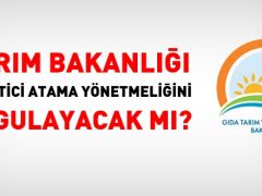 Tarım Bakanlığı, yönetici atama yönetmeliğini uygulayacak mı?