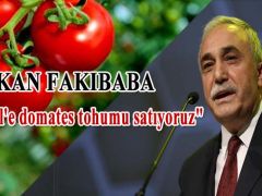 Fakıbaba: İsrail’e domates tohumu satıyoruz