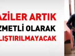 Gaziler artık ‘hizmetli’ unvanında çalıştırılmayacak