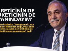 ‘Üreticinin de tüketicinin de yanındayım’