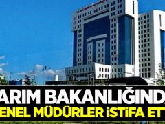 Tarım Bakanlığında genel müdürler istifa etti!