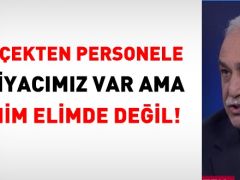 Fakıbaba: Gerçekten personele ihtiyacımız var ama benim elimde değil!