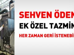 Sehven ödenen ek özel tazminatı her zaman geri istenebilir mi?